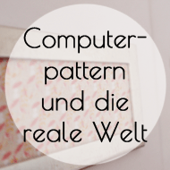 Pattern und die reale Welt