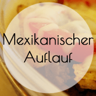 Mexikanischer Nacho-Auflauf